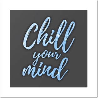 Chill your mind Posters and Art